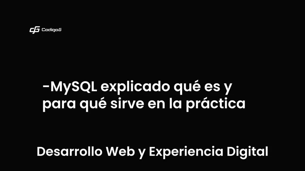 imagen destacada del post con un texto en el centro que dice MySQL explicado qué es y para qué sirve en la práctica y abajo del texto aparece la categoria del post que es Desarrollo Web y Experiencia Digital