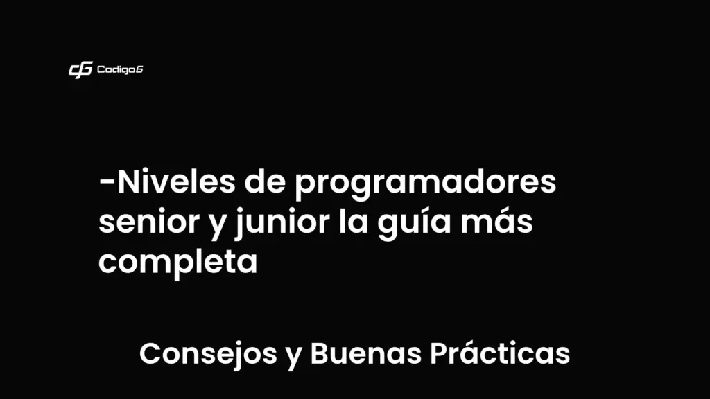 imagen destacada del post con un texto en el centro que dice Niveles de programadores senior y junior la guía más completa y abajo del texto aparece la categoria del post que es Consejos y Buenas Prácticas
