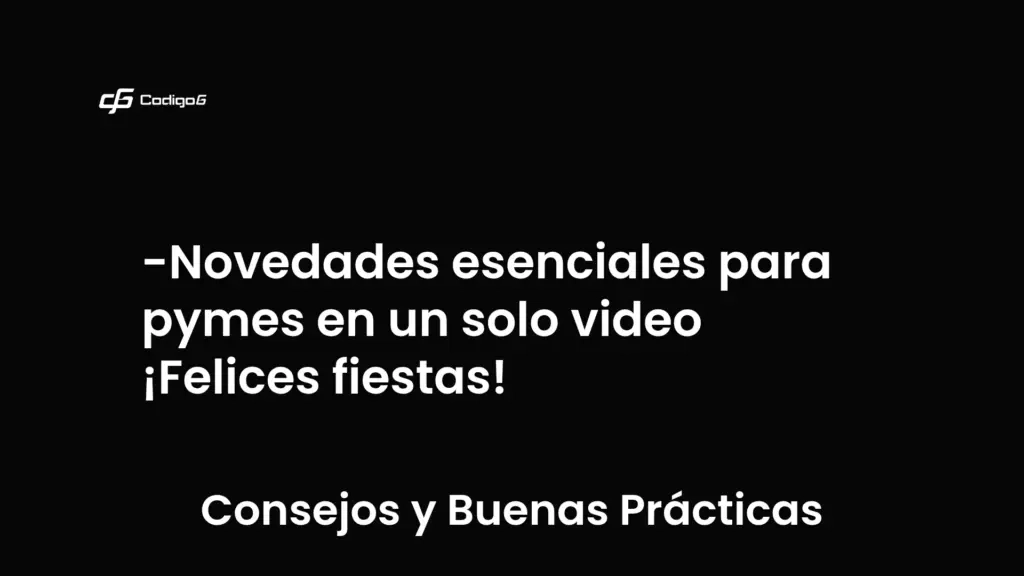 imagen destacada del post con un texto en el centro que dice Novedades esenciales para pymes en un solo video ¡Felices fiestas! y abajo del texto aparece la categoria del post que es Consejos y Buenas Prácticas