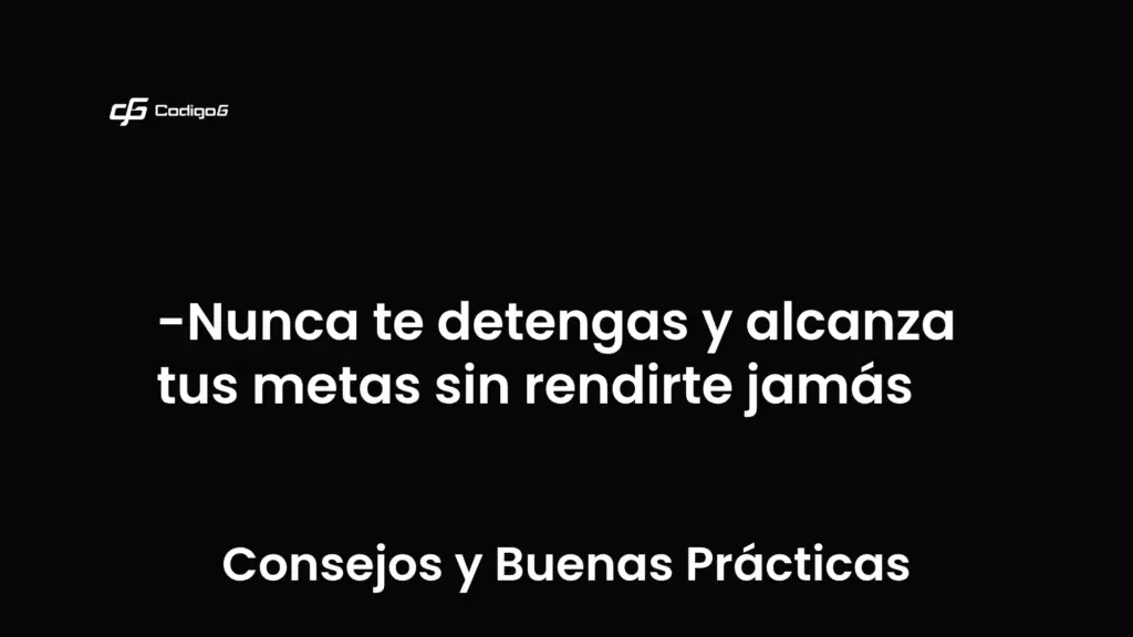 imagen destacada del post con un texto en el centro que dice Nunca te detengas y alcanza tus metas sin rendirte jamás y abajo del texto aparece la categoria del post que es Consejos y Buenas Prácticas