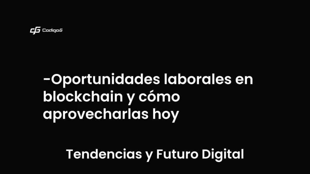 imagen destacada del post con un texto en el centro que dice Oportunidades laborales en blockchain y cómo aprovecharlas hoy y abajo del texto aparece la categoria del post que es Tendencias y Futuro Digital