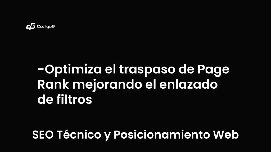 imagen destacada del post con un texto en el centro que dice Optimiza el traspaso de Page Rank mejorando el enlazado de filtros y abajo del texto aparece la categoria del post que es SEO Técnico y Posicionamiento Web