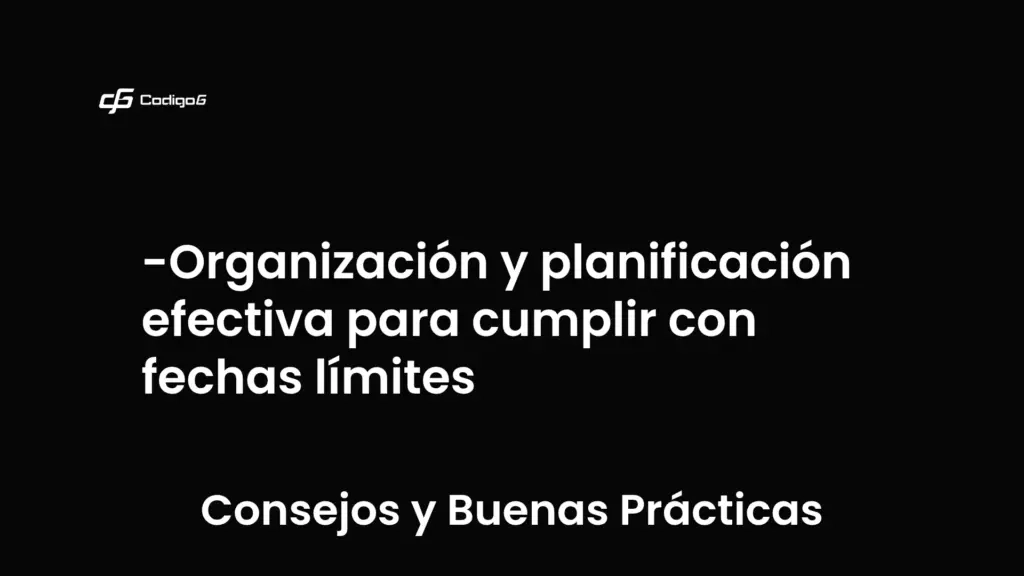 imagen destacada del post con un texto en el centro que dice Organización y planificación efectiva para cumplir con fechas límites y abajo del texto aparece la categoria del post que es Consejos y Buenas Prácticas
