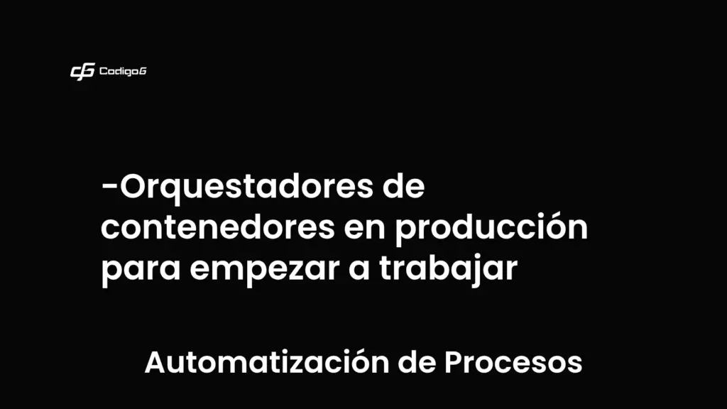 imagen destacada del post con un texto en el centro que dice Orquestadores de contenedores en producción para empezar a trabajar y abajo del texto aparece la categoria del post que es Automatización de Procesos