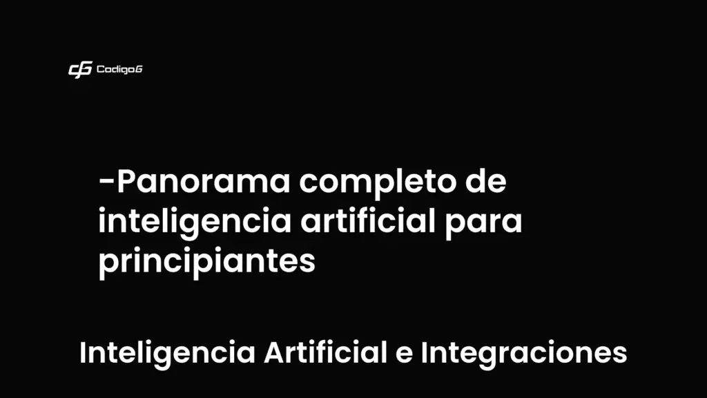 imagen destacada del post con un texto en el centro que dice Panorama completo de inteligencia artificial para principiantes y abajo del texto aparece la categoria del post que es Inteligencia Artificial e Integraciones