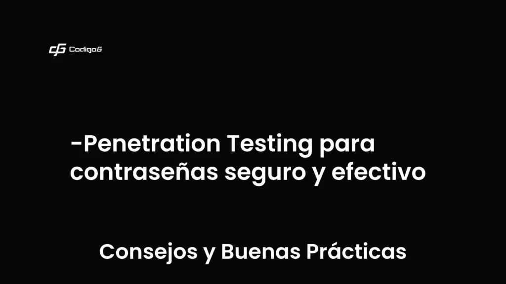 imagen destacada del post con un texto en el centro que dice Penetration Testing para contraseñas seguro y efectivo y abajo del texto aparece la categoria del post que es Consejos y Buenas Prácticas