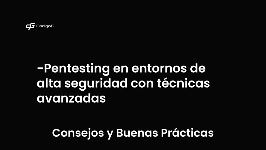 imagen destacada del post con un texto en el centro que dice Pentesting en entornos de alta seguridad con técnicas avanzadas y abajo del texto aparece la categoria del post que es Consejos y Buenas Prácticas
