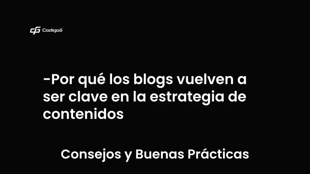 imagen destacada del post con un texto en el centro que dice Por qué los blogs vuelven a ser clave en la estrategia de contenidos y abajo del texto aparece la categoria del post que es Consejos y Buenas Prácticas