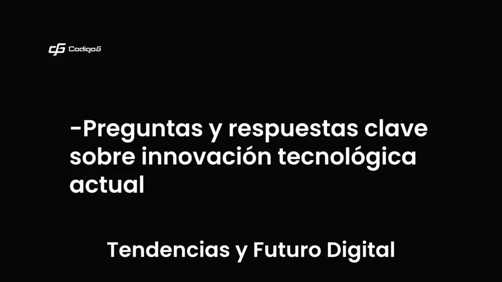 imagen destacada del post con un texto en el centro que dice Preguntas y respuestas clave sobre innovación tecnológica actual y abajo del texto aparece la categoria del post que es Tendencias y Futuro Digital