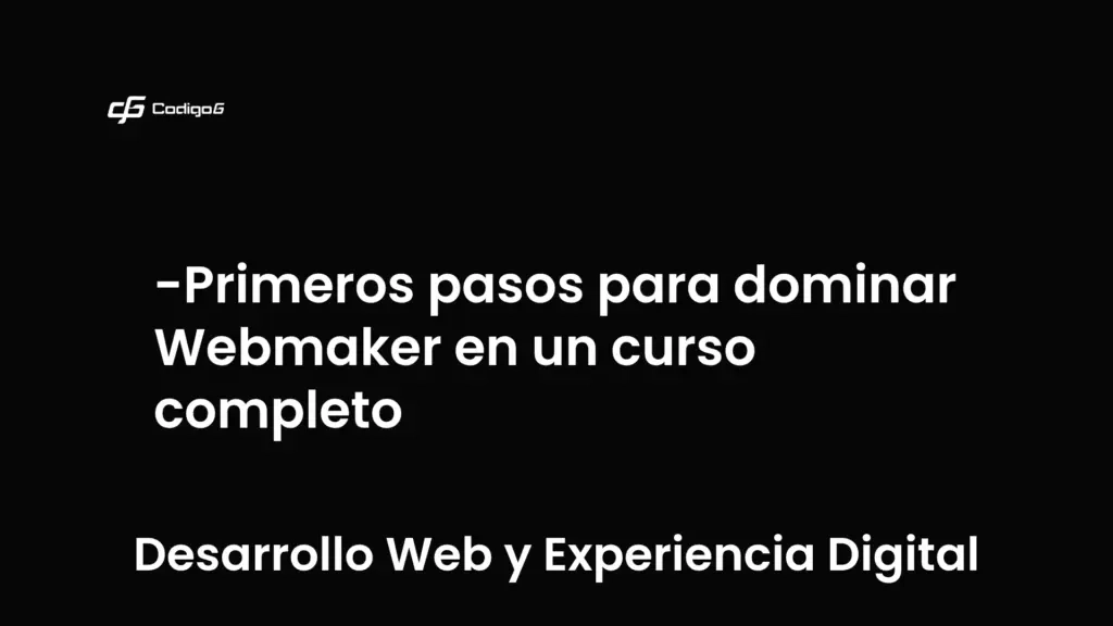 imagen destacada del post con un texto en el centro que dice Primeros pasos para dominar Webmaker en un curso completo y abajo del texto aparece la categoria del post que es Desarrollo Web y Experiencia Digital
