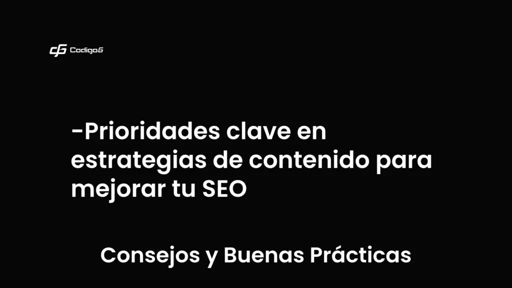 imagen destacada del post con un texto en el centro que dice Prioridades clave en estrategias de contenido para mejorar tu SEO y abajo del texto aparece la categoria del post que es Consejos y Buenas Prácticas
