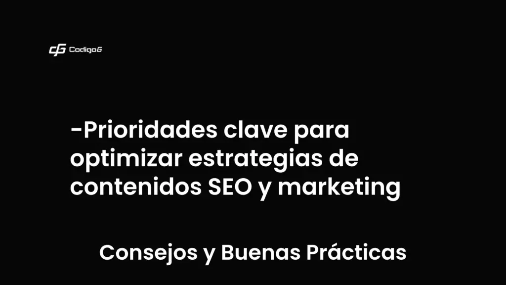 imagen destacada del post con un texto en el centro que dice Prioridades clave para optimizar estrategias de contenidos SEO y marketing y abajo del texto aparece la categoria del post que es Consejos y Buenas Prácticas