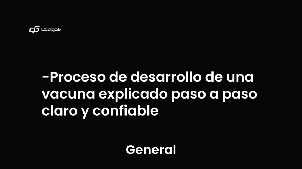 imagen destacada del post con un texto en el centro que dice Proceso de desarrollo de una vacuna explicado paso a paso claro y confiable y abajo del texto aparece la categoria del post que es General