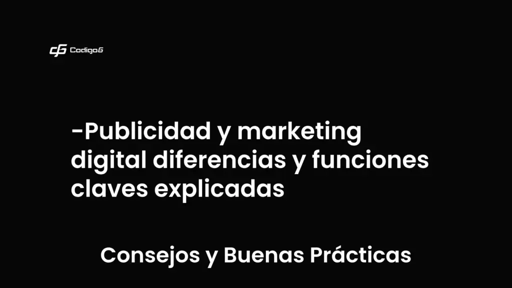 imagen destacada del post con un texto en el centro que dice Publicidad y marketing digital diferencias y funciones claves explicadas y abajo del texto aparece la categoria del post que es Consejos y Buenas Prácticas
