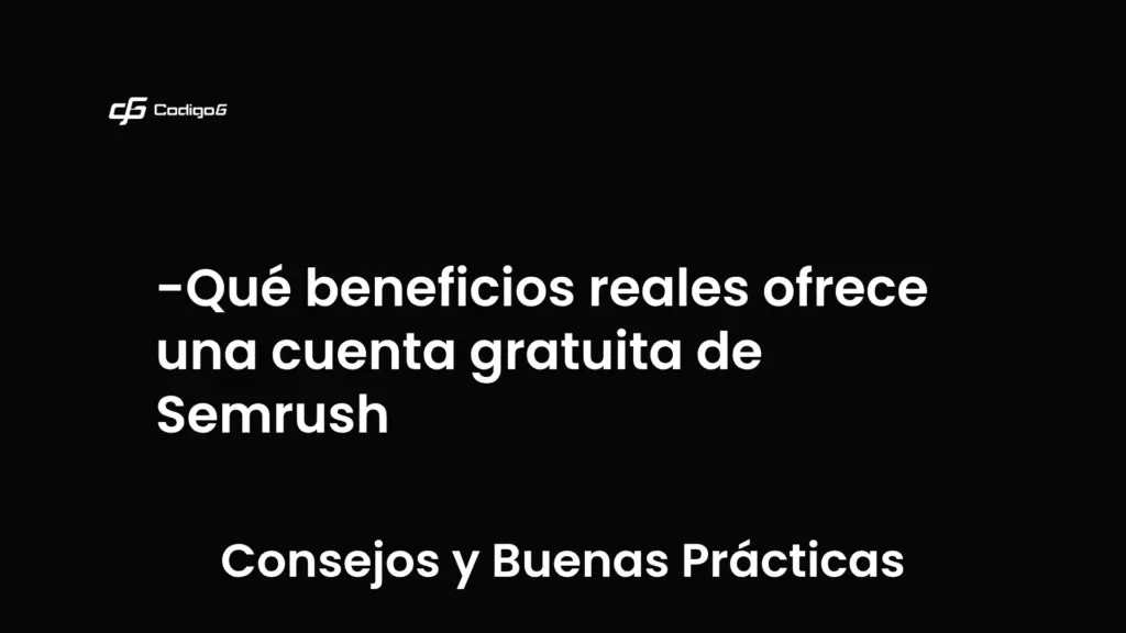 imagen destacada del post con un texto en el centro que dice Qué beneficios reales ofrece una cuenta gratuita de Semrush y abajo del texto aparece la categoria del post que es Consejos y Buenas Prácticas
