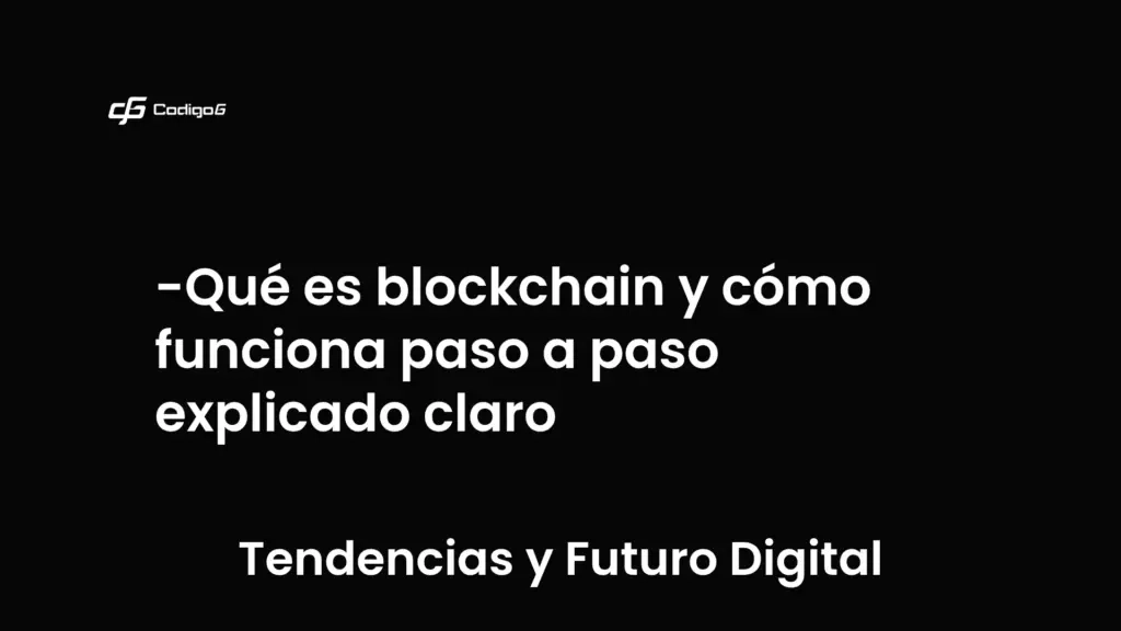 imagen destacada del post con un texto en el centro que dice Qué es blockchain y cómo funciona paso a paso explicado claro y abajo del texto aparece la categoria del post que es Tendencias y Futuro Digital