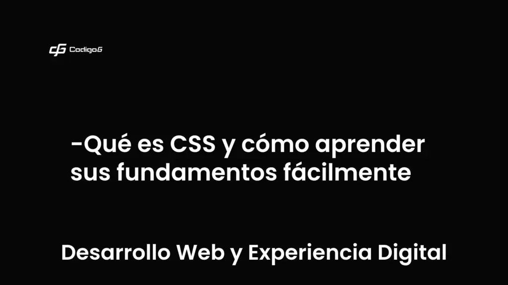 imagen destacada del post con un texto en el centro que dice Qué es CSS y cómo aprender sus fundamentos fácilmente y abajo del texto aparece la categoria del post que es Desarrollo Web y Experiencia Digital