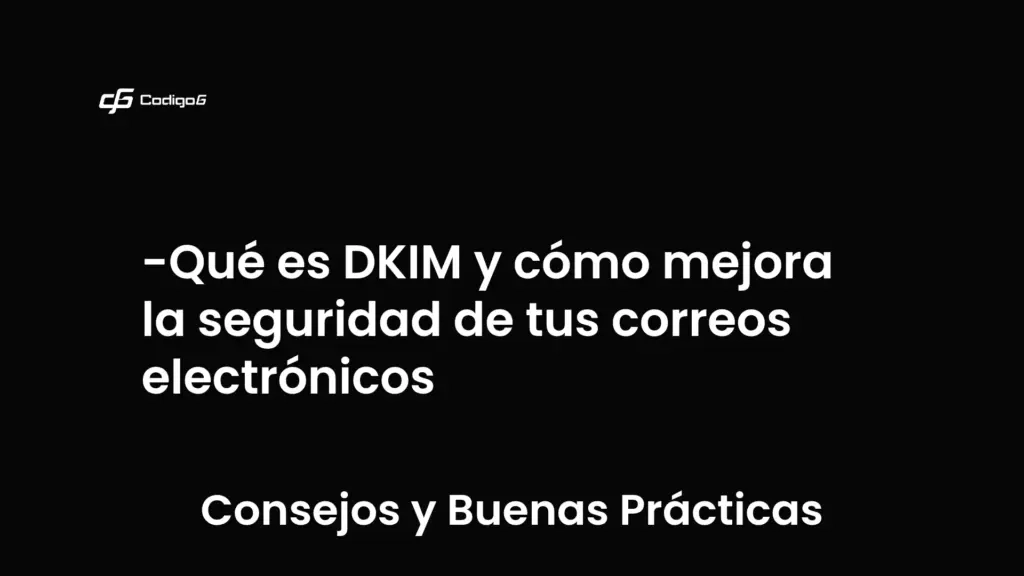 imagen destacada del post con un texto en el centro que dice Qué es DKIM y cómo mejora la seguridad de tus correos electrónicos y abajo del texto aparece la categoria del post que es Consejos y Buenas Prácticas