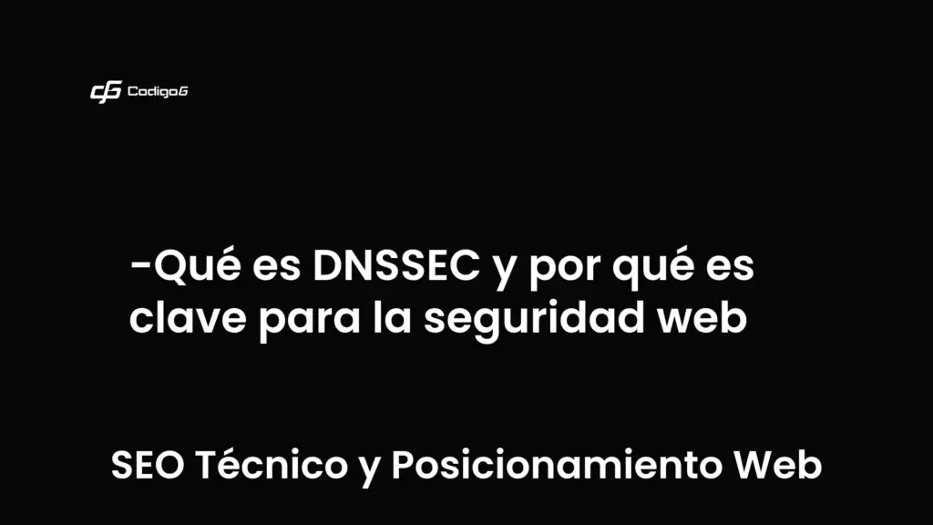 imagen destacada del post con un texto en el centro que dice Qué es DNSSEC y por qué es clave para la seguridad web y abajo del texto aparece la categoria del post que es SEO Técnico y Posicionamiento Web