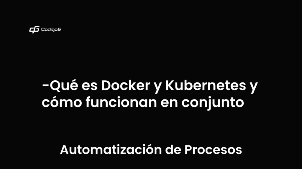 imagen destacada del post con un texto en el centro que dice Qué es Docker y Kubernetes y cómo funcionan en conjunto y abajo del texto aparece la categoria del post que es Automatización de Procesos