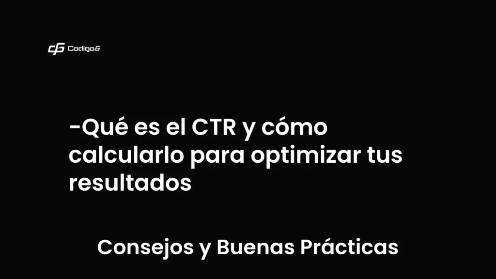 imagen destacada del post con un texto en el centro que dice Qué es el CTR y cómo calcularlo para optimizar tus resultados y abajo del texto aparece la categoria del post que es Consejos y Buenas Prácticas