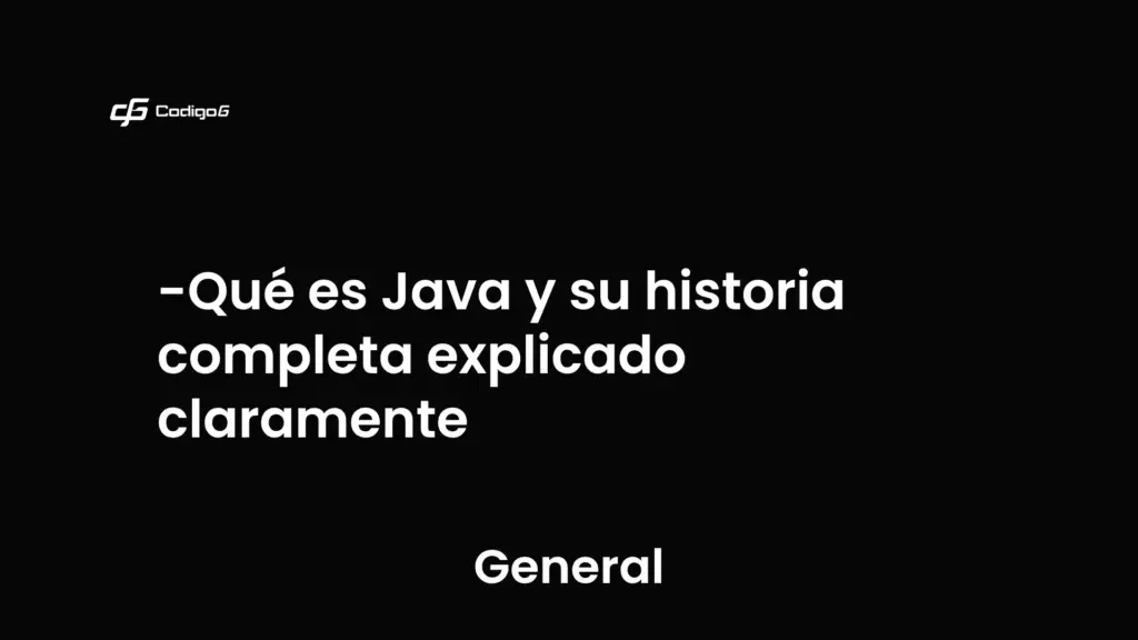 imagen destacada del post con un texto en el centro que dice Qué es Java y su historia completa explicado claramente y abajo del texto aparece la categoria del post que es General