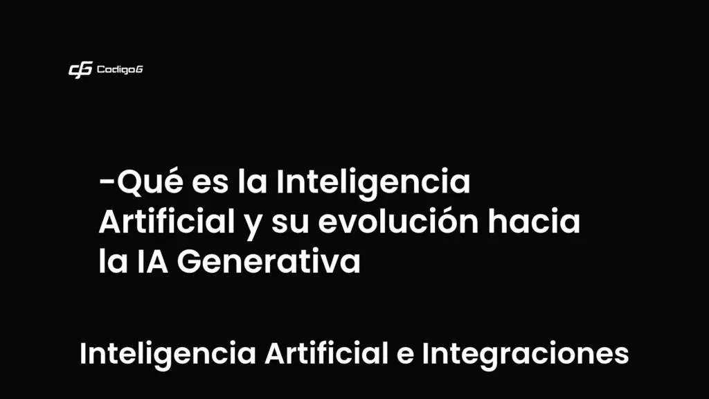 imagen destacada del post con un texto en el centro que dice Qué es la Inteligencia Artificial y su evolución hacia la IA Generativa y abajo del texto aparece la categoria del post que es Inteligencia Artificial e Integraciones
