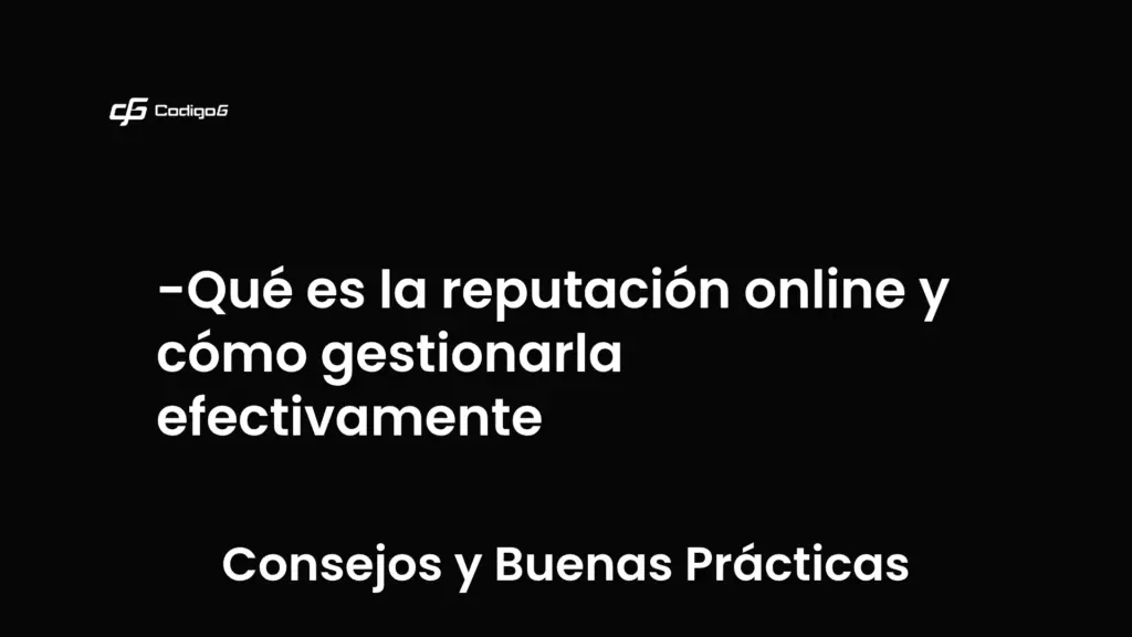imagen destacada del post con un texto en el centro que dice Qué es la reputación online y cómo gestionarla efectivamente y abajo del texto aparece la categoria del post que es Consejos y Buenas Prácticas
