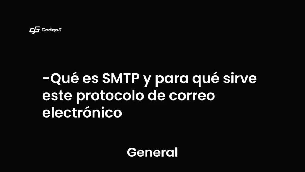 imagen destacada del post con un texto en el centro que dice Qué es SMTP y para qué sirve este protocolo de correo electrónico y abajo del texto aparece la categoria del post que es General