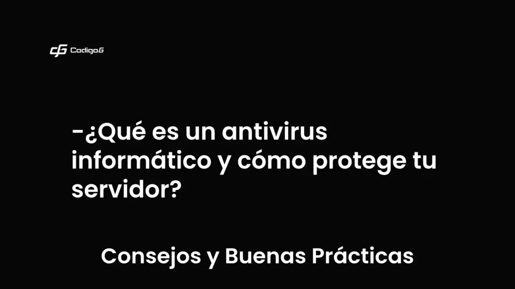 imagen destacada del post con un texto en el centro que dice ¿Qué es un antivirus informático y cómo protege tu servidor? y abajo del texto aparece la categoria del post que es Consejos y Buenas Prácticas