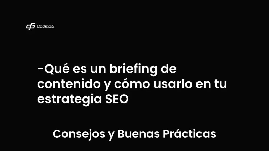 imagen destacada del post con un texto en el centro que dice Qué es un briefing de contenido y cómo usarlo en tu estrategia SEO y abajo del texto aparece la categoria del post que es Consejos y Buenas Prácticas