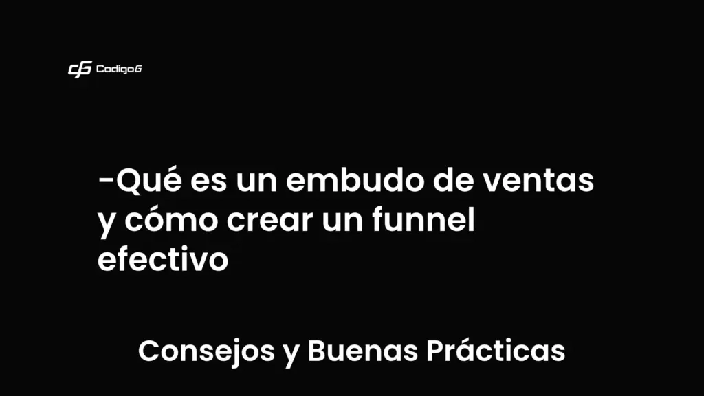 imagen destacada del post con un texto en el centro que dice Qué es un embudo de ventas y cómo crear un funnel efectivo y abajo del texto aparece la categoria del post que es Consejos y Buenas Prácticas