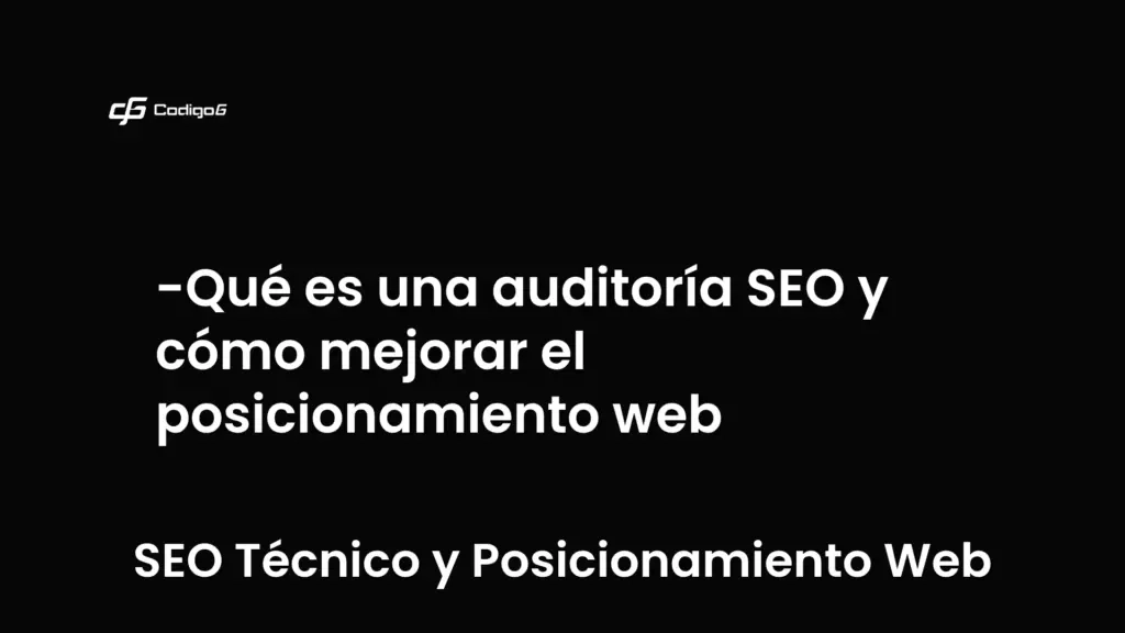 imagen destacada del post con un texto en el centro que dice Qué es una auditoría SEO y cómo mejorar el posicionamiento web y abajo del texto aparece la categoria del post que es SEO Técnico y Posicionamiento Web