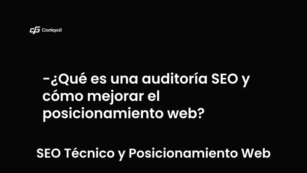 imagen destacada del post con un texto en el centro que dice ¿Qué es una auditoría SEO y cómo mejorar el posicionamiento web? y abajo del texto aparece la categoria del post que es SEO Técnico y Posicionamiento Web