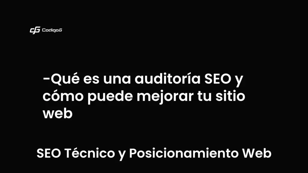 imagen destacada del post con un texto en el centro que dice Qué es una auditoría SEO y cómo puede mejorar tu sitio web y abajo del texto aparece la categoria del post que es SEO Técnico y Posicionamiento Web