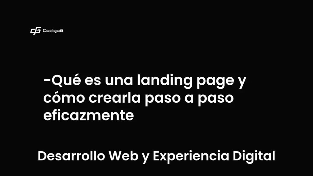 imagen destacada del post con un texto en el centro que dice Qué es una landing page y cómo crearla paso a paso eficazmente y abajo del texto aparece la categoria del post que es Desarrollo Web y Experiencia Digital