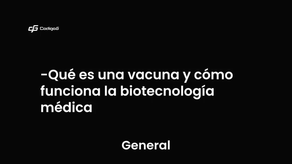 imagen destacada del post con un texto en el centro que dice Qué es una vacuna y cómo funciona la biotecnología médica y abajo del texto aparece la categoria del post que es General