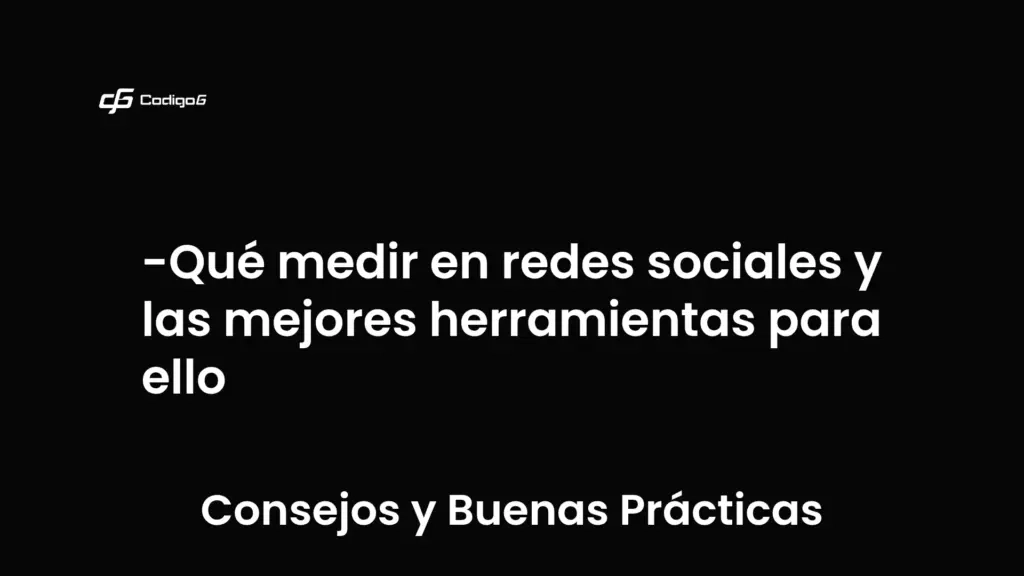 imagen destacada del post con un texto en el centro que dice Qué medir en redes sociales y las mejores herramientas para ello y abajo del texto aparece la categoria del post que es Consejos y Buenas Prácticas