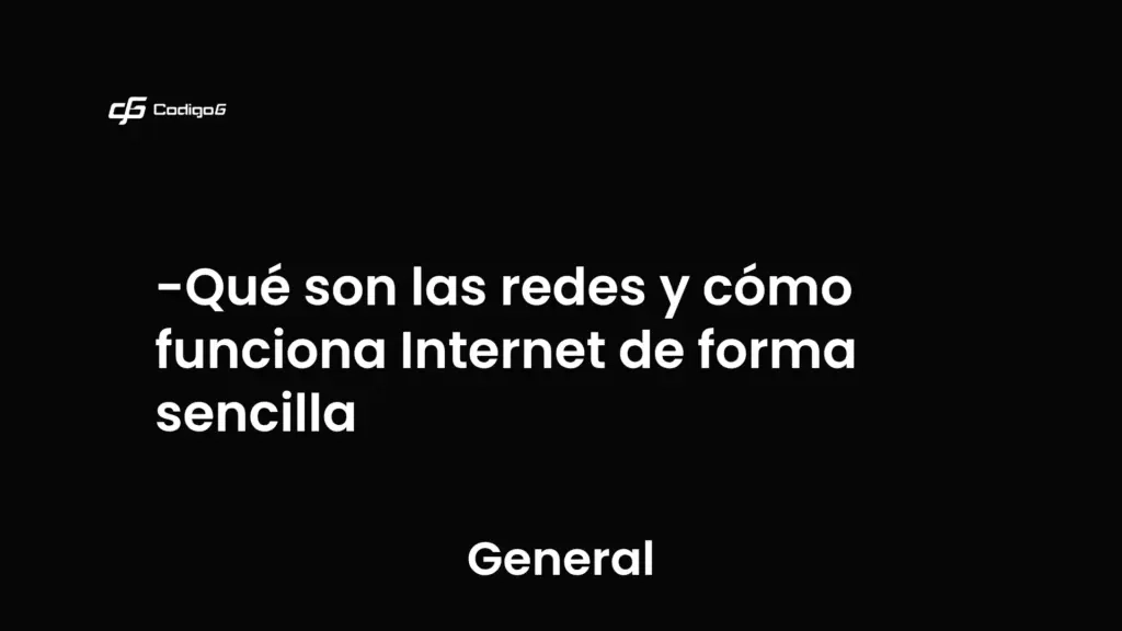 imagen destacada del post con un texto en el centro que dice Qué son las redes y cómo funciona Internet de forma sencilla y abajo del texto aparece la categoria del post que es General
