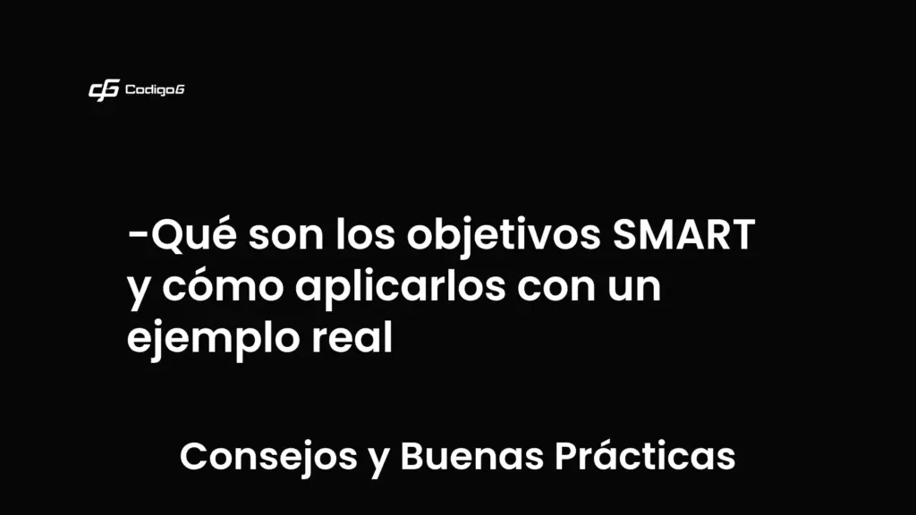 imagen destacada del post con un texto en el centro que dice Qué son los objetivos SMART y cómo aplicarlos con un ejemplo real y abajo del texto aparece la categoria del post que es Consejos y Buenas Prácticas