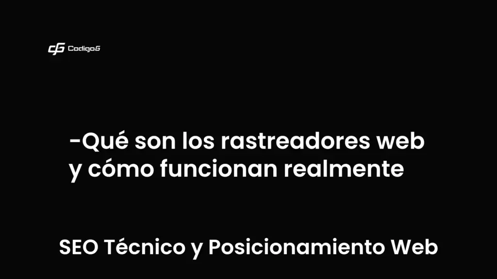 imagen destacada del post con un texto en el centro que dice Qué son los rastreadores web y cómo funcionan realmente y abajo del texto aparece la categoria del post que es SEO Técnico y Posicionamiento Web