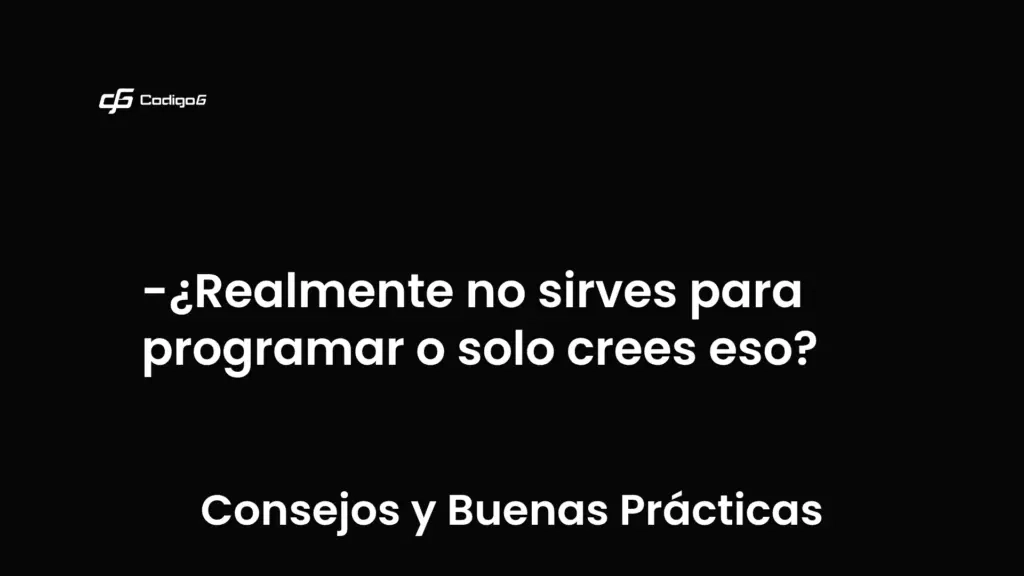 imagen destacada del post con un texto en el centro que dice ¿Realmente no sirves para programar o solo crees eso? y abajo del texto aparece la categoria del post que es Consejos y Buenas Prácticas