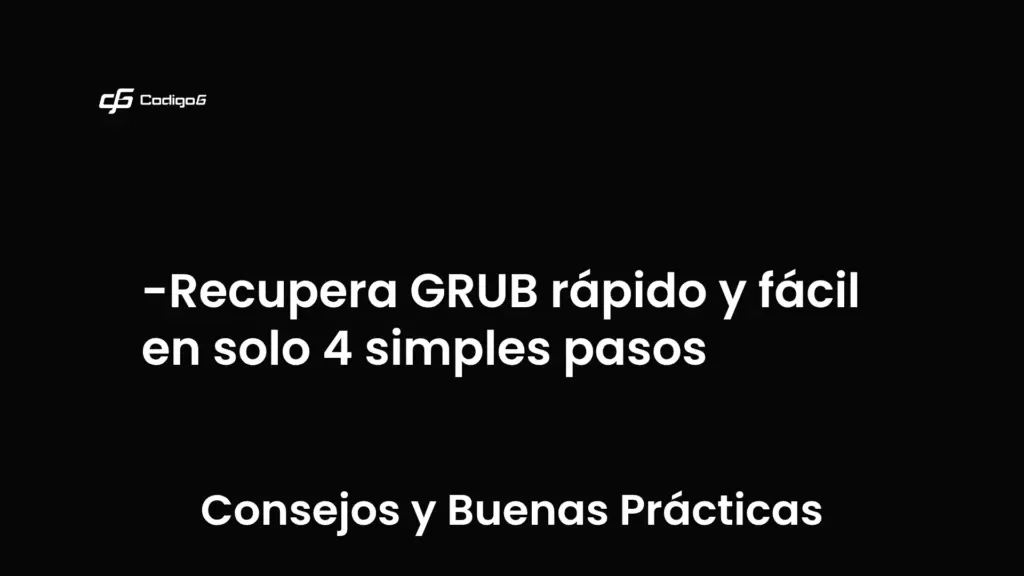 imagen destacada del post con un texto en el centro que dice Recupera GRUB rápido y fácil en solo 4 simples pasos y abajo del texto aparece la categoria del post que es Consejos y Buenas Prácticas