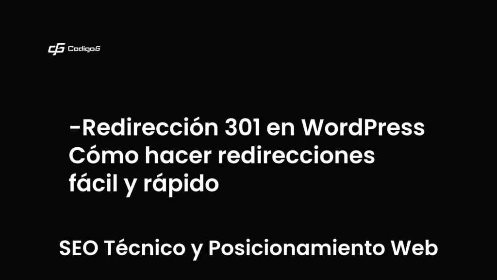 imagen destacada del post con un texto en el centro que dice Redirección 301 en WordPress Cómo hacer redirecciones fácil y rápido y abajo del texto aparece la categoria del post que es SEO Técnico y Posicionamiento Web