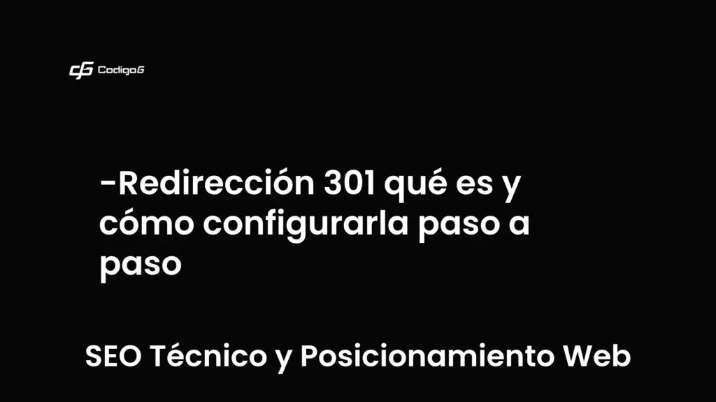 imagen destacada del post con un texto en el centro que dice Redirección 301 qué es y cómo configurarla paso a paso y abajo del texto aparece la categoria del post que es SEO Técnico y Posicionamiento Web