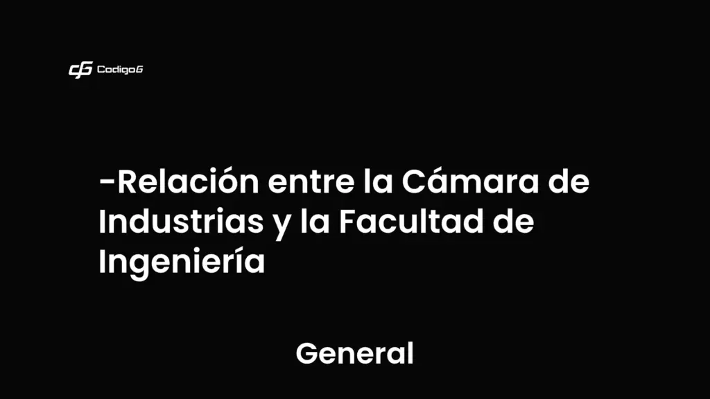 imagen destacada del post con un texto en el centro que dice Relación entre la Cámara de Industrias y la Facultad de Ingeniería y abajo del texto aparece la categoria del post que es General