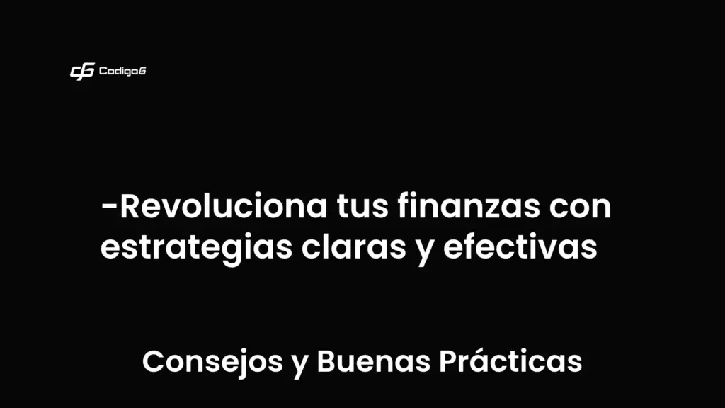 imagen destacada del post con un texto en el centro que dice Revoluciona tus finanzas con estrategias claras y efectivas y abajo del texto aparece la categoria del post que es Consejos y Buenas Prácticas