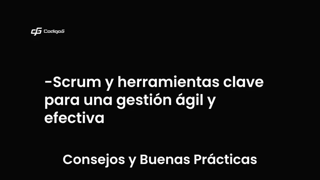 imagen destacada del post con un texto en el centro que dice Scrum y herramientas clave para una gestión ágil y efectiva y abajo del texto aparece la categoria del post que es Consejos y Buenas Prácticas