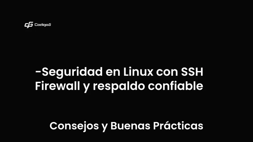 imagen destacada del post con un texto en el centro que dice Seguridad en Linux con SSH Firewall y respaldo confiable y abajo del texto aparece la categoria del post que es Consejos y Buenas Prácticas