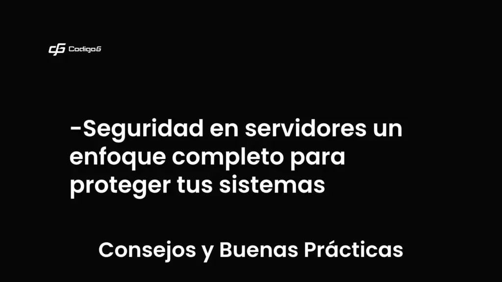 imagen destacada del post con un texto en el centro que dice Seguridad en servidores un enfoque completo para proteger tus sistemas y abajo del texto aparece la categoria del post que es Consejos y Buenas Prácticas